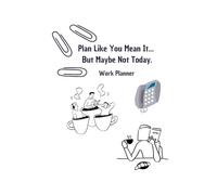 The Ultimate Work Planner: Simplify Your Day: A Minimalist Design for Maximum Productivi