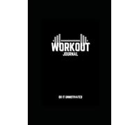 The Ultimate Workout Journal: Track Your Progress and Achieve Your Fitness Goals: Track Macros, Exercises, Water Intake, Food Intake, Calories, and More!
