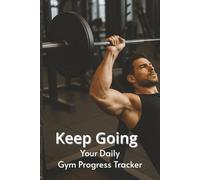 The Ultimate Workout Log Book - Track Your 90 Days Gym Progress and Achieve Your Fitness Goals