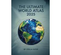 The Ultimate World Atlas 2025: Top Destinations, Activities & Money-Saving Tips for the Ultimate Vacation