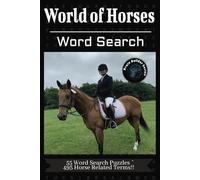 The Ultimate World of Horses Word Search Puzzle Book:: Fun and Easy-to-Read Word Searches Featuring Fun Terms about Horses! | 6x9 Size, 110 Pages, 55 ... Holidays, Travel, Learning and Relaxation!