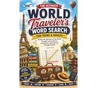 The Ultimate World Traveler’s Word Search for Teens & Adults: Discover Countries, Capitals, Landmarks, and Cultural Treasures Through Puzzles