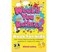 The Ultimate Would You Rather ? Book for kids: 400+ Gross, Hilarious and Silly Challenging Questions to Create Fun Vibes ( Try Not to Laugh - Ages 6 -14 )
