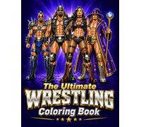 The Ultimate Wrestling Coloring Book: Create Your Own Wrestlers | Design Moves, Names & Characters | Action-Packed Coloring Book for Kids