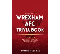 The Ultimate Wrexham AFC Trivia Book