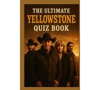 The Ultimate Yellowstone Trivia Book: Definitive Fan Edition