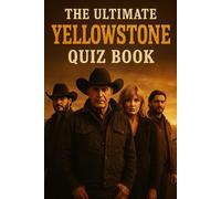 The Ultimate Yellowstone Trivia Book: Definitive Fan Edition
