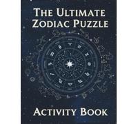 The Ultimate Zodiac Puzzle Activity Book