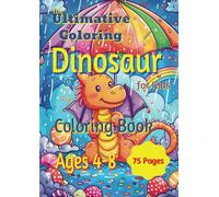 The ultimative Dinosaur coloring book for Dino fans: 75 Educational and Fun Dino Designs for Children Age 4-8, Color the Dinosaurs, Simple and cute Activity Pages to develop fine motor skills