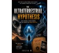 THE ULTRATERRESTRIAL HYPOTHESIS: Amy Eskridge, Future Humans, and the Search for Hidden Realities