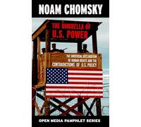 The Umbrella of U.S. Power: The Universal Declaration of Human Rights and the Contradictions of U.S. Policy