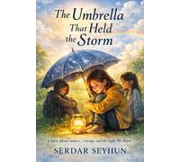 The Umbrella That Held the Storm: A Story About Sadness, Friendship, and the Light That Stays