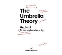 The Umbrella Theory: The Art of Creative Leadership
