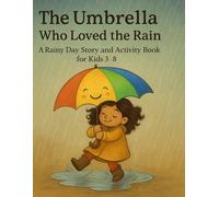 The Umbrella Who Loved the Rain: A Rainy Day Story and Activity Book for Kids