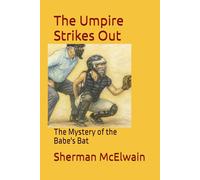 The Umpire Strikes Out: The Mystery of the Babe's Bat