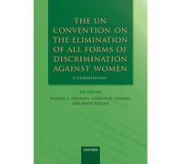 The Un Convention on the Elimination of All Forms of Discrimination Against Women: A Commentary (Oxford Commentaries On International Law)