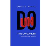 The Un-Do List: Success By Strategic Subtraction