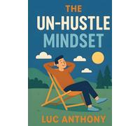The Un-Hustle Mindset