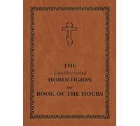 Holy Trinity Mon The Unabbreviated Horologion or Book of the (Copertina rigida)
