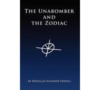 The Unabomber and the Zodiac - Oswell Douglas Eva