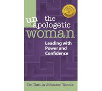 The Unapologetic Woman: Leading with Power and Confidence