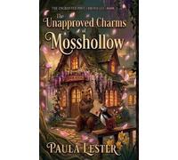 The Unapproved Charms of Mosshollow: A Low-Stakes Cozy Fantasy