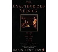 The Unauthorized Version: Truth and Fiction in the Bible