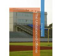 The Unbalanced Offense: A Complete Coaching System for Creating Numbers, Leverage, and Explosive Plays; suitable for all age and ability levels.
