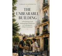 THE UNBEARABLE BUILDING: A Psychological and Anthropological Reflection on Contemporary Urban Coexistence: 24