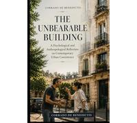THE UNBEARABLE BUILDING: A Psychological and Anthropological Reflection on Contemporary Urban Coexistence