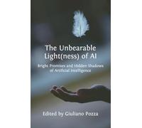 The Unbearable Light(ness) of AI: Bright Promises and Hidden Shadows of Artificial Intelligence