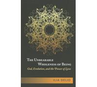 Ilia Delio Unbearable Wholeness of Being (Tascabile)