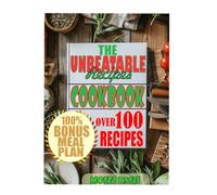 THE UNBEATABLE SIMPLE RECIPES COOKBOOK: More than 100 Quick & Easy Meals for Busy Cooks in 30 minutes or less