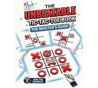 The Unbeatable Tic Tac Toe Book: Fun Strategy Challenges and Brain Games to Master Tic Tac Toe Faster
