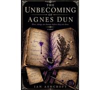 The Unbecoming of Agnes Dun