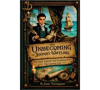 The Unbecoming of Johnny Watling: The Early Exploits and Rumbunctious Pre-Captain Log