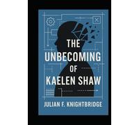 The Unbecoming of Kaelen Shaw