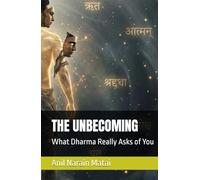 THE UNBECOMING: What Dharma Really Asks of You