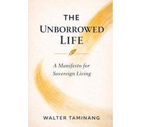 The Unborrowed Life: A Manifesto for Sovereign Living
