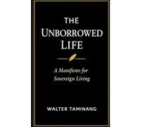 The Unborrowed Life: A Manifesto for Sovereign Living