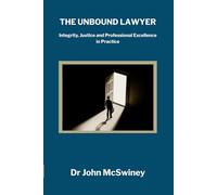 The Unbound Lawyer: Integrity, Justice and Professional Excellence in Practice