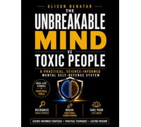 THE UNBREAKABLE MIND VS TOXIC PEOLPE: A Mental Self-Defense System to Recognize & Neutralize Toxic People | Break Emotional Conditioning | & Finally Take Your Life Back