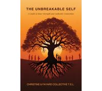 The Unbreakable Self: A Guide to Inner Strength and Authentic Connection
