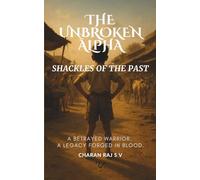 THE UNBROKEN ALPHA: Shackles Of The Past