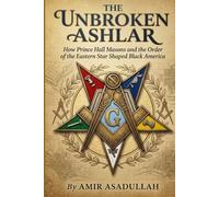 The Unbroken Ashlar: How Prince Hall Masons and the Order of the Eastern Star Shaped Black America