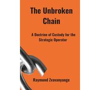 The Unbroken Chain: A Doctrine of Custody for the Strategic Operator: 1
