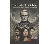 The Unbroken Chain: Decolonising Minds in Post-Colonial Asia