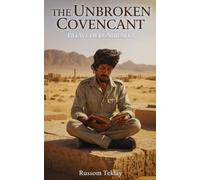 THE UNBROKEN COVENANT BITWEDED ABRAHA: and the Eritrea That Was Promised