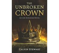 The Unbroken Crown: An Ash Kingdom Novel