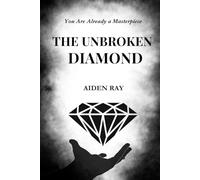 The Unbroken Diamond: You Are Already a Masterpiece